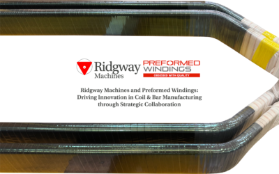 Ridgway Machines and Preformed Windings: Driving Innovation in Coil & Bar Manufacturing through Strategic Collaboration